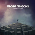 "Radioactive" • Imagine Dragons, Night Visions